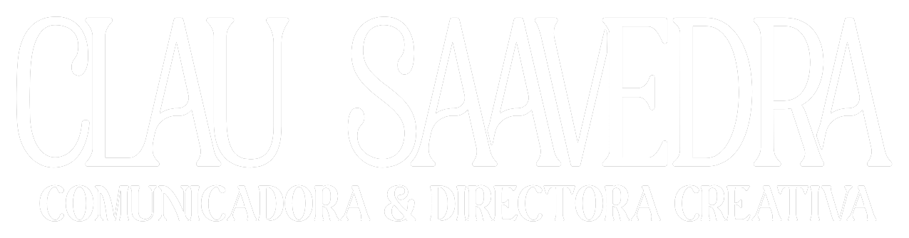Clau Saavedra — Comunicadora & Directora Creativa